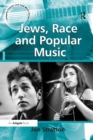 Jews, Race and Popular Music - Book