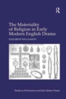 The Materiality of Religion in Early Modern English Drama - Book