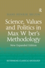 Science, Values and Politics in Max Weber's Methodology : New Expanded Edition - Book