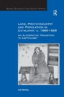 Land, Proto-Industry and Population in Catalonia, c. 1680-1829 : An Alternative Transition to Capitalism? - Book