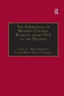 The Emergence of Modern Central Banking from 1918 to the Present - Book