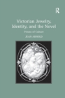 Victorian Jewelry, Identity, and the Novel : Prisms of Culture - Book