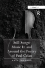 Still Songs: Music In and Around the Poetry of Paul Celan - Book