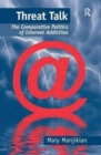 Threat Talk : The Comparative Politics of Internet Addiction - Book