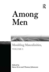 Among Men : Moulding Masculinities, Volume 1 - Book