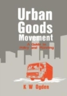 Urban Goods Movement : A Guide to Policy and Planning - Book