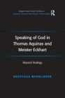 Speaking of God in Thomas Aquinas and Meister Eckhart : Beyond Analogy - Book