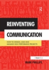 Reinventing Communication : How to Design, Lead and Manage High Performing Projects - Book