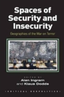 Spaces of Security and Insecurity : Geographies of the War on Terror - Book
