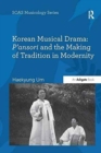 Korean Musical Drama: P'ansori and the Making of Tradition in Modernity - Book