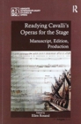 Readying Cavalli's Operas for the Stage : Manuscript, Edition, Production - Book