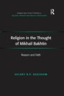 Religion in the Thought of Mikhail Bakhtin : Reason and Faith - Book
