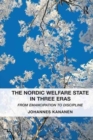 The Nordic Welfare State in Three Eras : From Emancipation to Discipline - Book