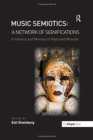 Music Semiotics: A Network of Significations : In Honour and Memory of Raymond Monelle - Book