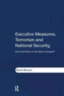 Executive Measures, Terrorism and National Security : Have the Rules of the Game Changed? - Book