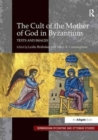 The Cult of the Mother of God in Byzantium : Texts and Images - Book