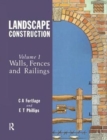 Landscape Construction : Volume 1: Walls, Fences and Railings - Book