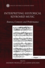 Interpreting Historical Keyboard Music : Sources, Contexts and Performance - Book