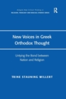 New Voices in Greek Orthodox Thought : Untying the Bond between Nation and Religion - Book