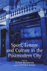 Sport, Leisure and Culture in the Postmodern City - Book