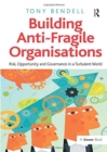 Building Anti-Fragile Organisations : Risk, Opportunity and Governance in a Turbulent World - Book