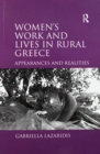 Women's Work and Lives in Rural Greece : Appearances and Realities - Book