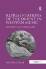 Representations of the Orient in Western Music : Violence and Sensuality - Book