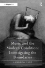 Music and the Modern Condition: Investigating the Boundaries - Book