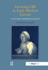 Growing Old in Early Modern Europe : Cultural Representations - Book