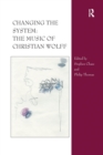 Changing the System: The Music of Christian Wolff - Book