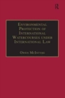 Environmental Protection of International Watercourses under International Law - Book