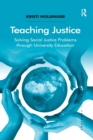 Teaching Justice : Solving Social Justice Problems through University Education - Book
