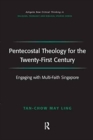Pentecostal Theology for the Twenty-First Century : Engaging with Multi-Faith Singapore - Book