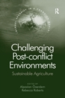 Challenging Post-conflict Environments : Sustainable Agriculture - Book