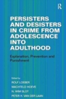 Persisters and Desisters in Crime from Adolescence into Adulthood : Explanation, Prevention and Punishment - Book