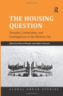 The Housing Question : Tensions, Continuities, and Contingencies in the Modern City - Book