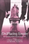 (Dis)Placing Empire : Renegotiating British Colonial Geographies - Book