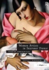 Women Artists in Interwar France : Framing Femininities - Book