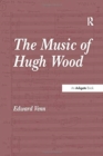 The Music of Hugh Wood - Book