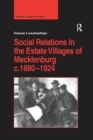 Social Relations in the Estate Villages of Mecklenburg c.1880–1924 - Book