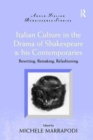 Italian Culture in the Drama of Shakespeare and His Contemporaries : Rewriting, Remaking, Refashioning - Book
