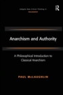 Anarchism and Authority : A Philosophical Introduction to Classical Anarchism - Book