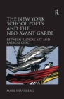 The New York School Poets and the Neo-Avant-Garde : Between Radical Art and Radical Chic - Book