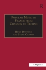 Popular Music in France from Chanson to Techno : Culture, Identity and Society - Book