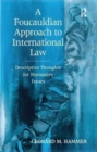 A Foucauldian Approach to International Law : Descriptive Thoughts for Normative Issues - Book