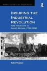 Insuring the Industrial Revolution : Fire Insurance in Great Britain, 1700-1850 - Book