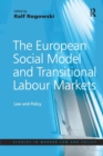 The European Social Model and Transitional Labour Markets : Law and Policy - Book