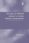 The Role of Political Culture in Iranian Political Development - Book