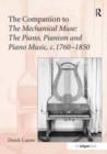 The Companion to The Mechanical Muse: The Piano, Pianism and Piano Music, c.1760-1850 - Book