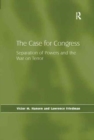 The Case for Congress : Separation of Powers and the War on Terror - Book